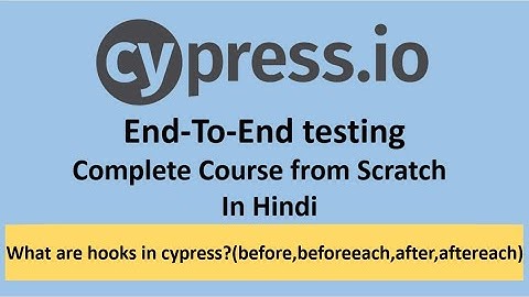 What are hooks in cypress( before, beforeeach, after, aftereach) | Part -12 | @TechiePraveen