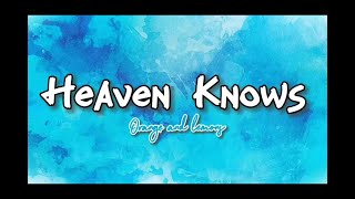 Heaven Knows - Orange and Lemons (lyric)