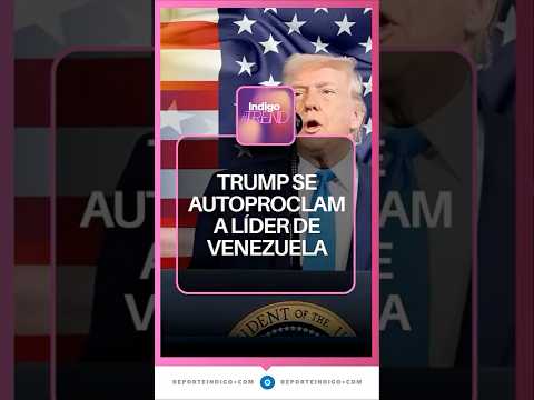 Video Donald Trump se autoproclama presidente interino de Venezuela | Reporte Indigo