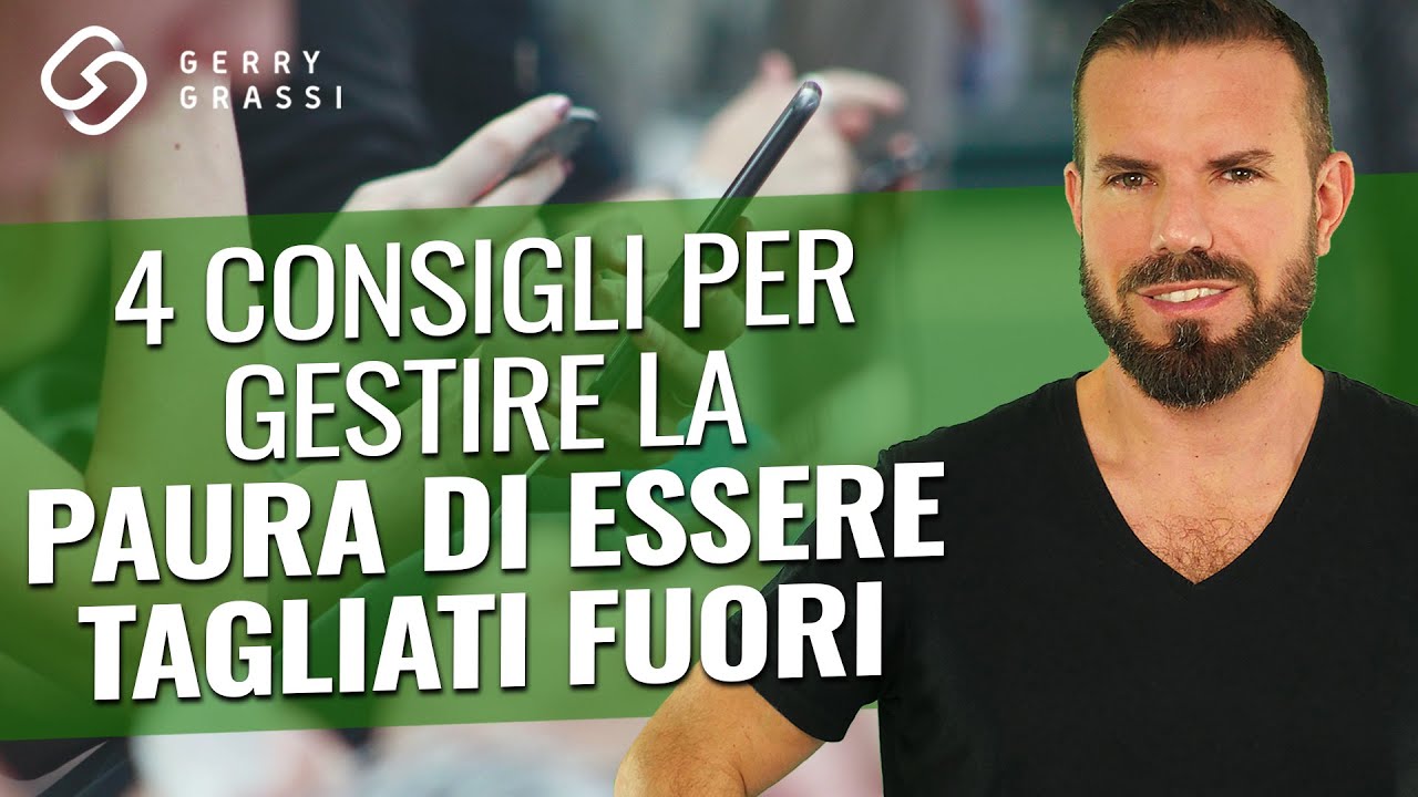 4 consigli per gestire la paura di essere tagliati fuori (FOMO) - YouTube