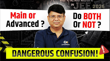 Should You Prepare for JEE Adv Along with JEE Main 2026? | Most Students Choose Wrong & Regret Later