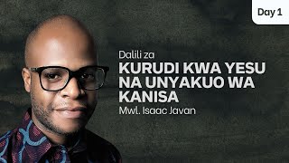 1. DALILI ZA KURUDI KWA YESU NA UNYAKUO WA KANISA | Mwl. Isaac Javan