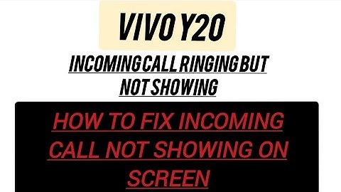 Vivo Y20 incoming call ringing but not showing, how to fix incoming call not showing on screen