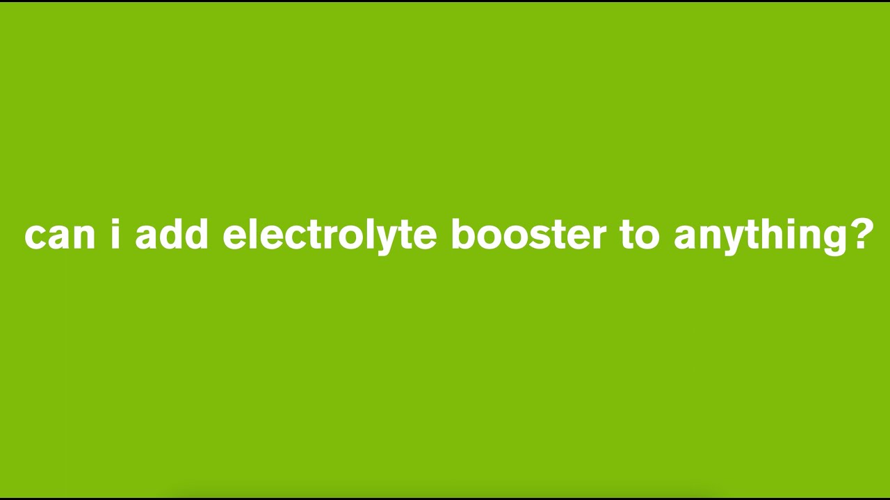 Can I add Electrolyte Booster to anything?