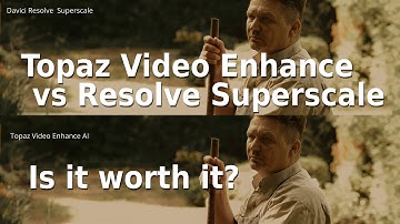 Up-scaling shoot-out - Resolve Superscale vs Topaz Video Enhance AI - is it worth it?