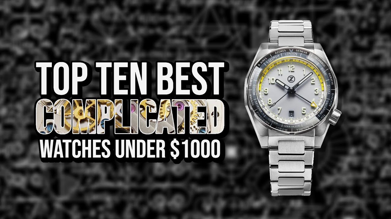 Top Ten Best COMPLICATED Watches Under $1000