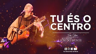 Miniatura de "Frei Gilson | Acoustic Som do Monte | DVD - Tu És o Centro"