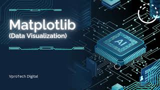 Matplotlib for Data Visualization | Python with AI &ML - Episode 10 | VproTech Digital Details