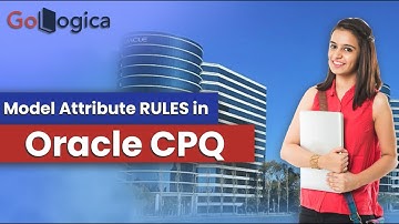 How to create Model Attribute Rules in Oracle CPQ | GoLogica