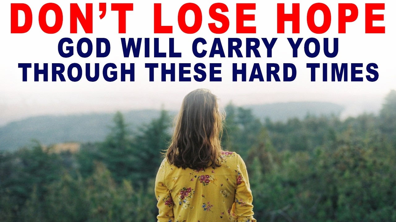 God Will Carry You Through These Hard Times Just Don't Lose Hope ...
