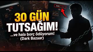 30 Gündür Borç Ödüyorum Ama Çıkış Yok! (Dark Bazaar)