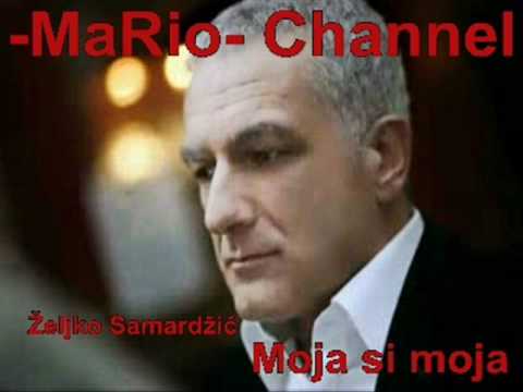 zeljko samardzic moja si moja