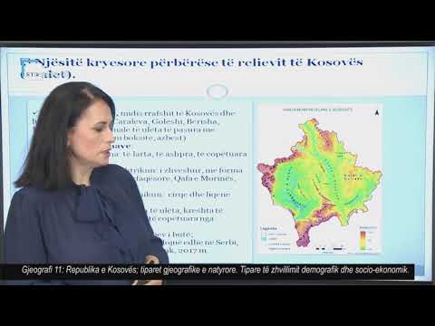 Gjeografi 11 - Republika e Kosovës; tiparet gjeografike e natyrore. Tipare të zhvillimit demografik