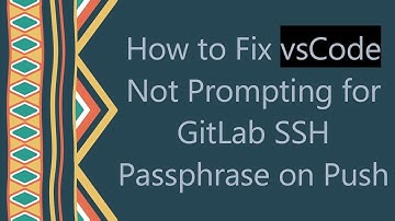 How to Fix vsCode Not Prompting for GitLab SSH Passphrase on Push