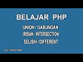 Belajar PHP - Membuat Union Irisan dan Selisih dalam program PHP dengan array