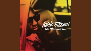 Video thumbnail of "Loick Essien - Me Without You"