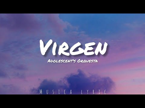 Adolescent's Orquesta - Virgen  (Letra/Lyric)