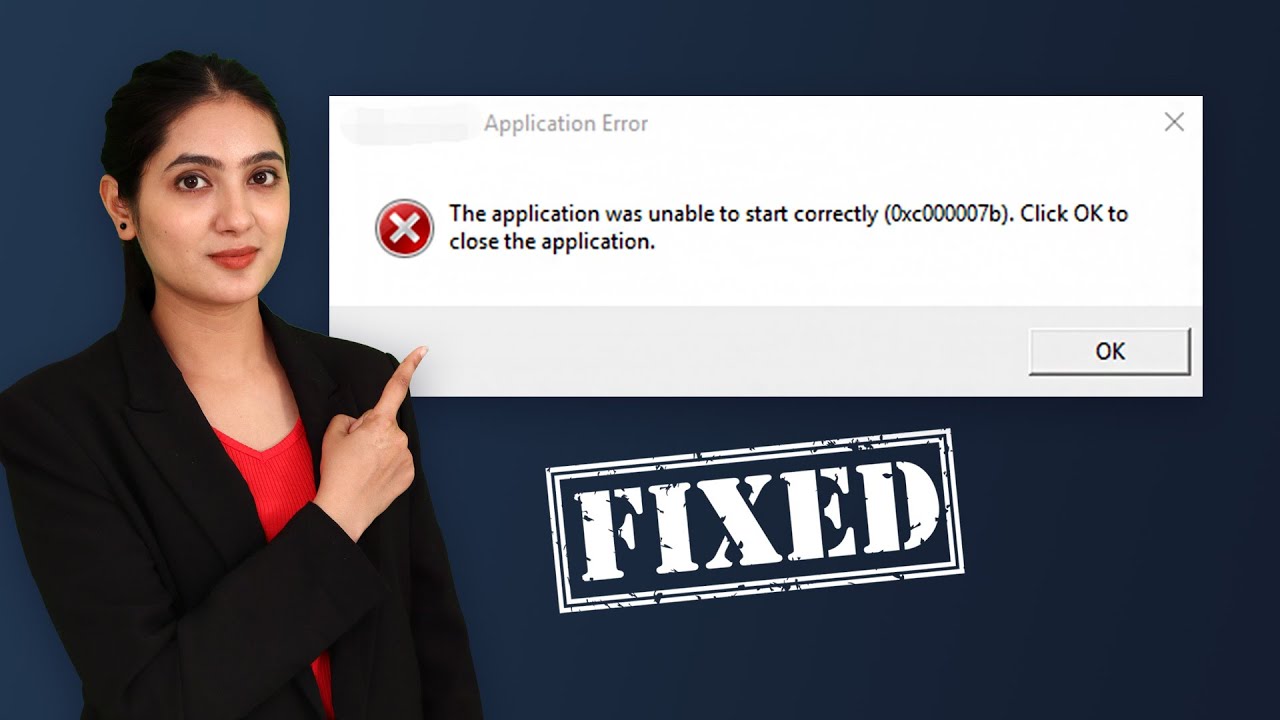 Fix: The Application Was Unable to Start Correctly (0xc000007b). Click ...