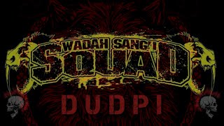 Wadah Sangu Squad - Dudpi (official lyric video)