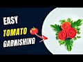 Easy tomato garnishing   creative cousin crew 