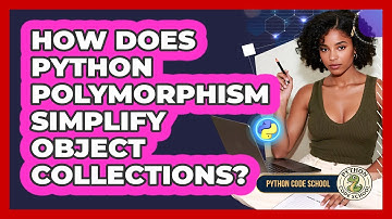 How Does Python Polymorphism Simplify Object Collections? - Python Code School