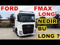 2023 FORD FMAX LONG / NEDİR BU LONG&#39;un ÖZELLİĞİ ?