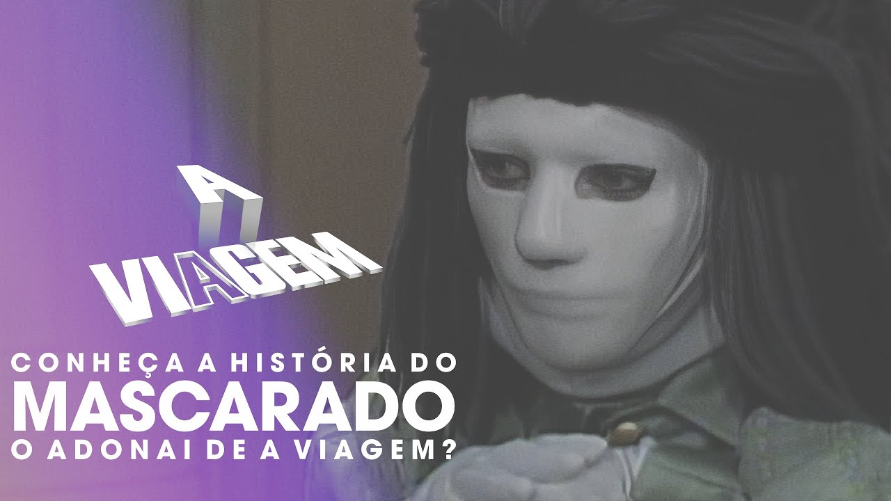 Conheça a história do Mascarado de A Viagem