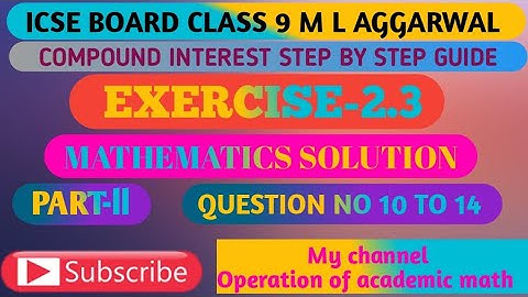 Compound interest class 9 /EXERCISE-2.3 /Question no 10 to 14/ m l aggarwal by ashok kumar