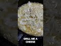 Grill me a Cheese