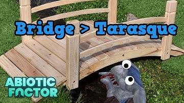 Abiotic Factor:  Defeat Tarasque with a Bridge