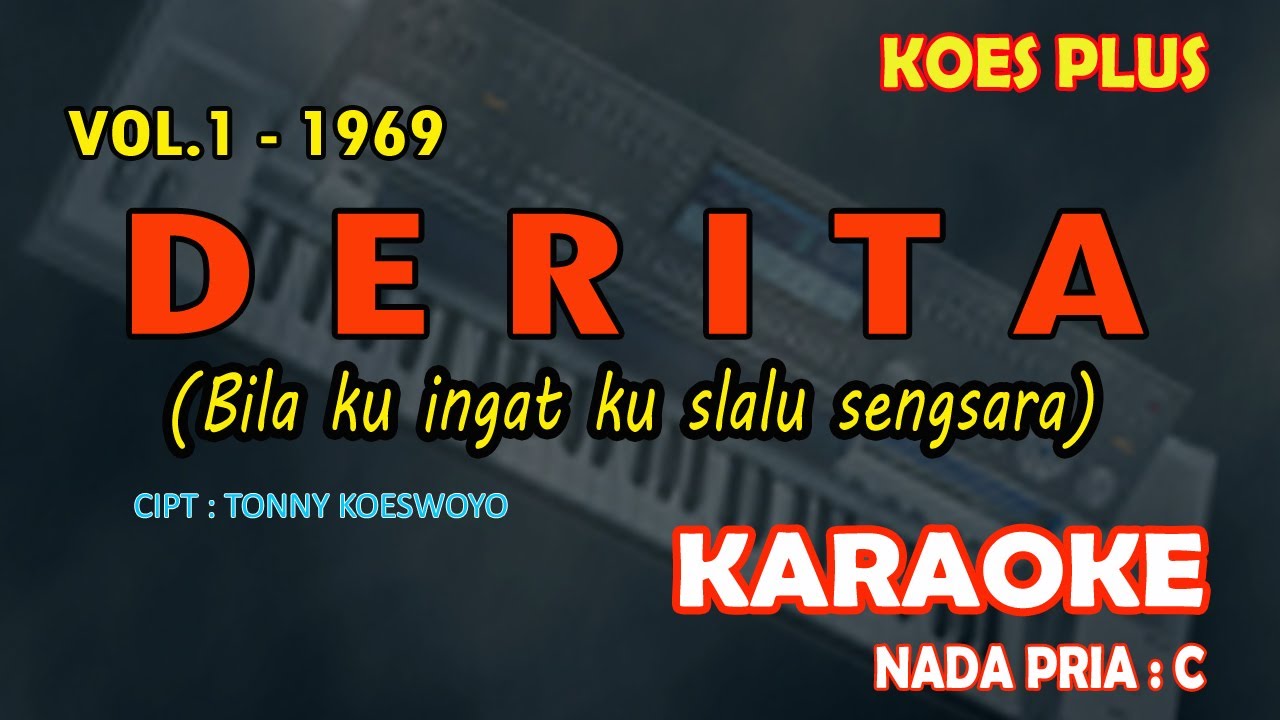 Derita karaoke Koes Plus (Bila ku ingat ku slalu sengsara) nada pria C | Koes Plus Vol.1 - 1969