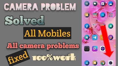 Mobile Camera Not Working Problem Solution Mobile Camera 2022