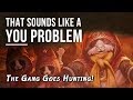 The Gang Goes Hunting - That sounds like a YOU PROBLEM... (Monster Hunter World: Iceborne)