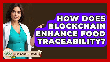 How Does Blockchain Enhance Food Traceability? - Your Nutrition Network
