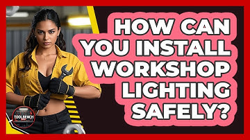 How Can You Install Workshop Lighting Safely? - ToolBench Pros