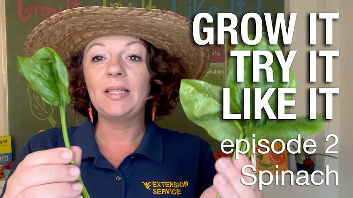 "Grow It, Try It, Like It"  Episode 2  Spinach