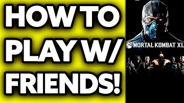 How To Play Mortal Kombat XL Online with Friends