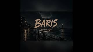 Barıs - Durma Gel (Ai)