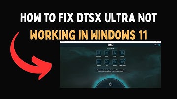 How to Fix DTSX Ultra Not Working in Windows 11