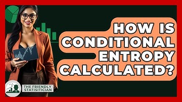How Is Conditional Entropy Calculated? - The Friendly Statistician