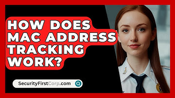 How Does MAC Address Tracking Work? - SecurityFirstCorp.com
