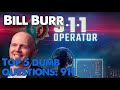 Bill Burr Advice | Top 5 dumb questions: 911 operator | Nov 2020 | Monday Morning Podcast