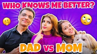 WHO KNOWS ME BETTER- MOM VS DAD | Ashi Khanna