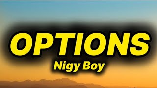 Nigy Boy - Options (lyrics)