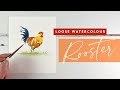 Paint a loose watercolour rooster