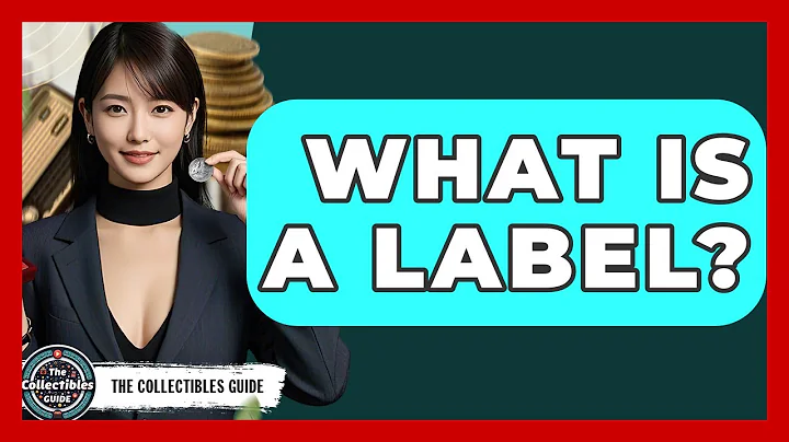 What Is A Label? - The Collectibles Guide