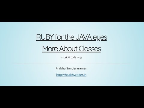Ruby for the Java eyes - More about classes (Music only)