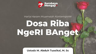 Dosa Riba  Itu NgeRI BAnget - Ustadz M. Abduh Tuasikal, M. Sc