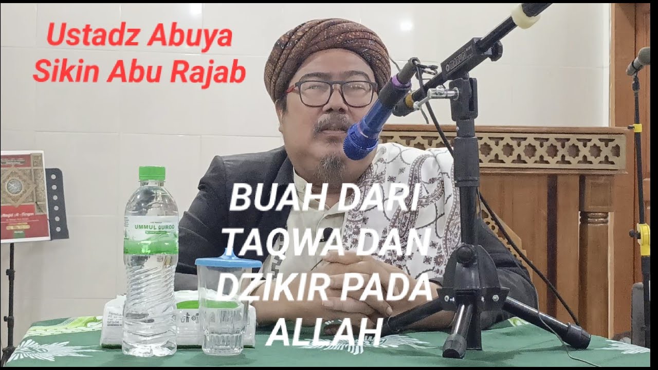 BUAH DARI TAQWA DAN DZIKIR PADA ALLAH : USTADZ ABUYA SIKIN ABU RAJAB ...
