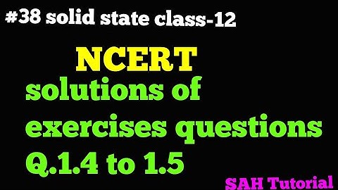 #38 solid state class-12 NCERT (solutions of exercises questions 1.4 to1.5)